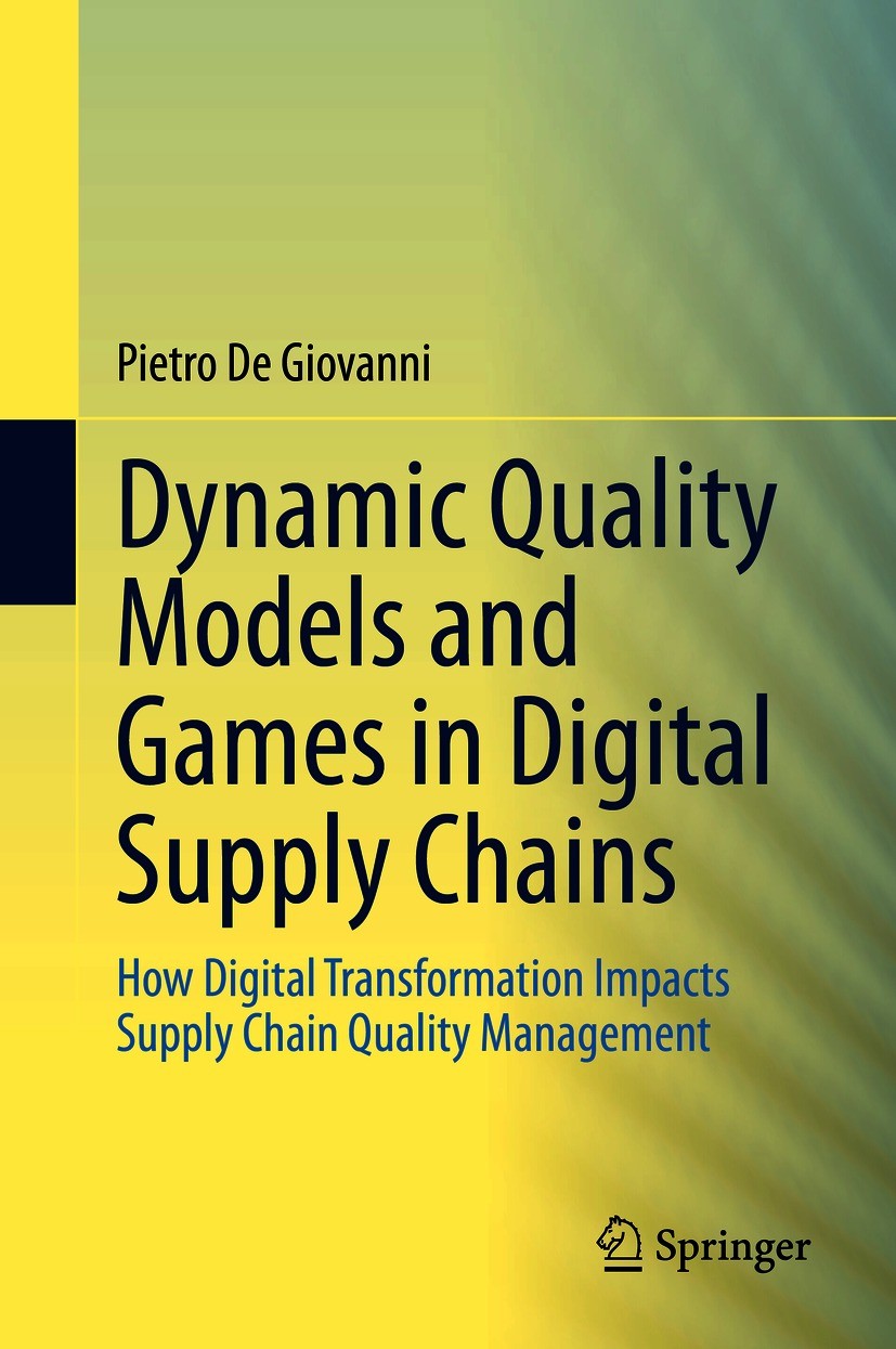 Titlebook: Dynamic Quality Models and Games in Digital Supply Chains; How Digital Transfor Pietro De Giovanni Book 2021 The Editor(s) (if applicable) Titlebook: Dynamic Quality Models and Games in Digital Supply Chains; How Digital Transfor Pietro De Giovanni Book 2021 The Editor(s) (if applicable)