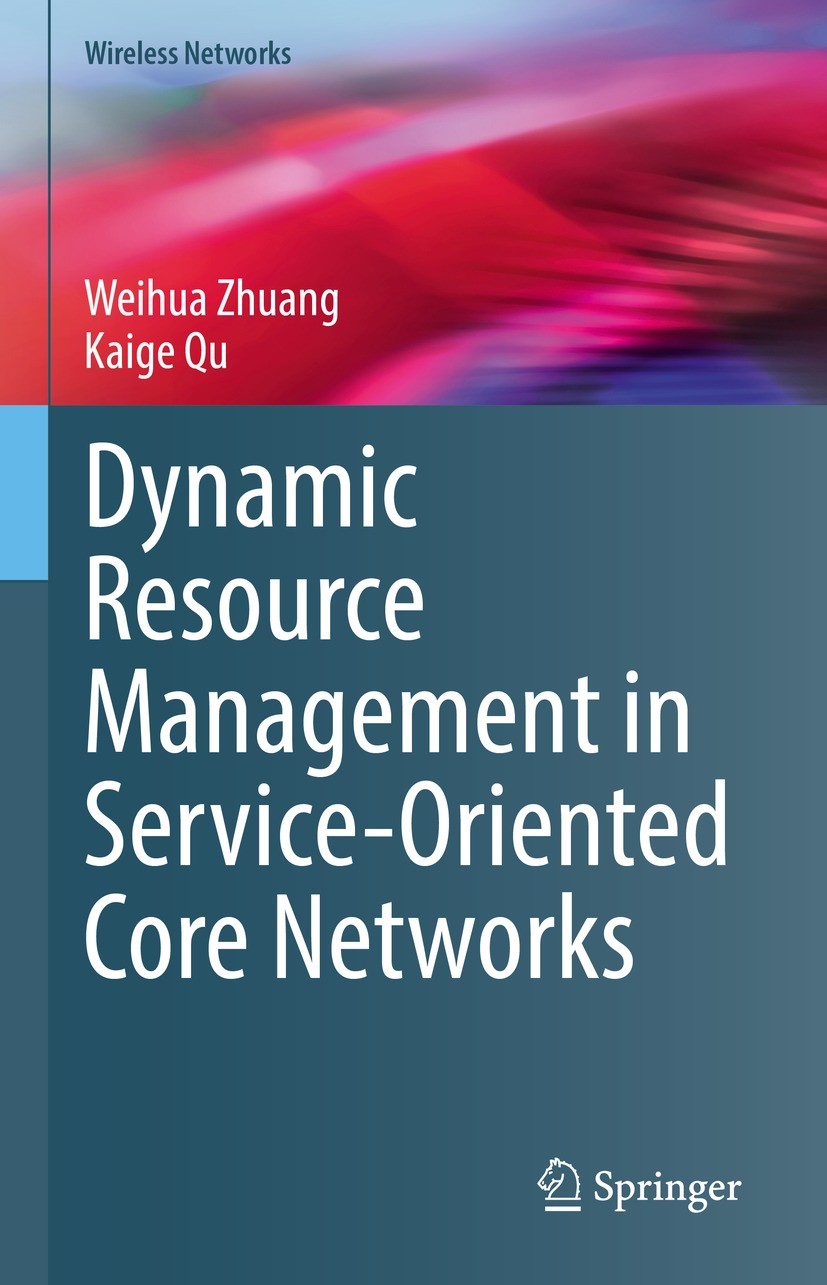 Titlebook: Dynamic Resource Management in Service-Oriented Core Networks; Weihua Zhuang,Kaige Qu Book 2021 The Editor(s) (if applicable) and The Auth Titlebook: Dynamic Resource Management in Service-Oriented Core Networks; Weihua Zhuang,Kaige Qu Book 2021 The Editor(s) (if applicable) and The Auth