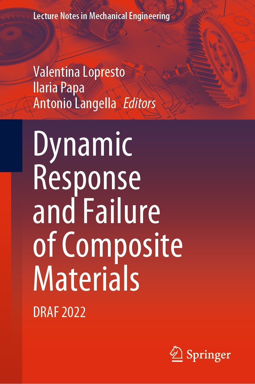 Titlebook: Dynamic Response and Failure of Composite Materials; DRAF 2022 Valentina Lopresto,Ilaria Papa,Antonio Langella Conference proceedings 2023 Titlebook: Dynamic Response and Failure of Composite Materials; DRAF 2022 Valentina Lopresto,Ilaria Papa,Antonio Langella Conference proceedings 2023