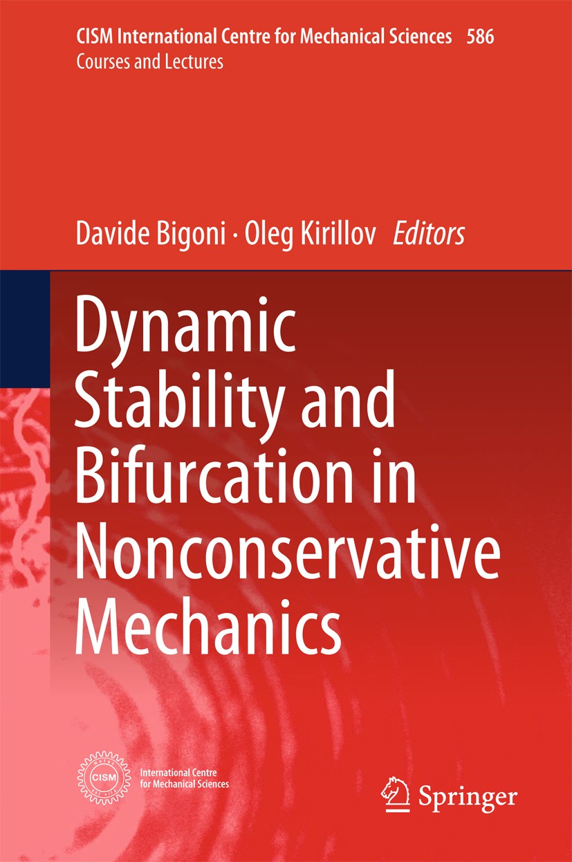 Titlebook: Dynamic Stability and Bifurcation in Nonconservative Mechanics; Davide Bigoni,Oleg Kirillov Book 2019 CISM International Centre for Mechan Titlebook: Dynamic Stability and Bifurcation in Nonconservative Mechanics; Davide Bigoni,Oleg Kirillov Book 2019 CISM International Centre for Mechan