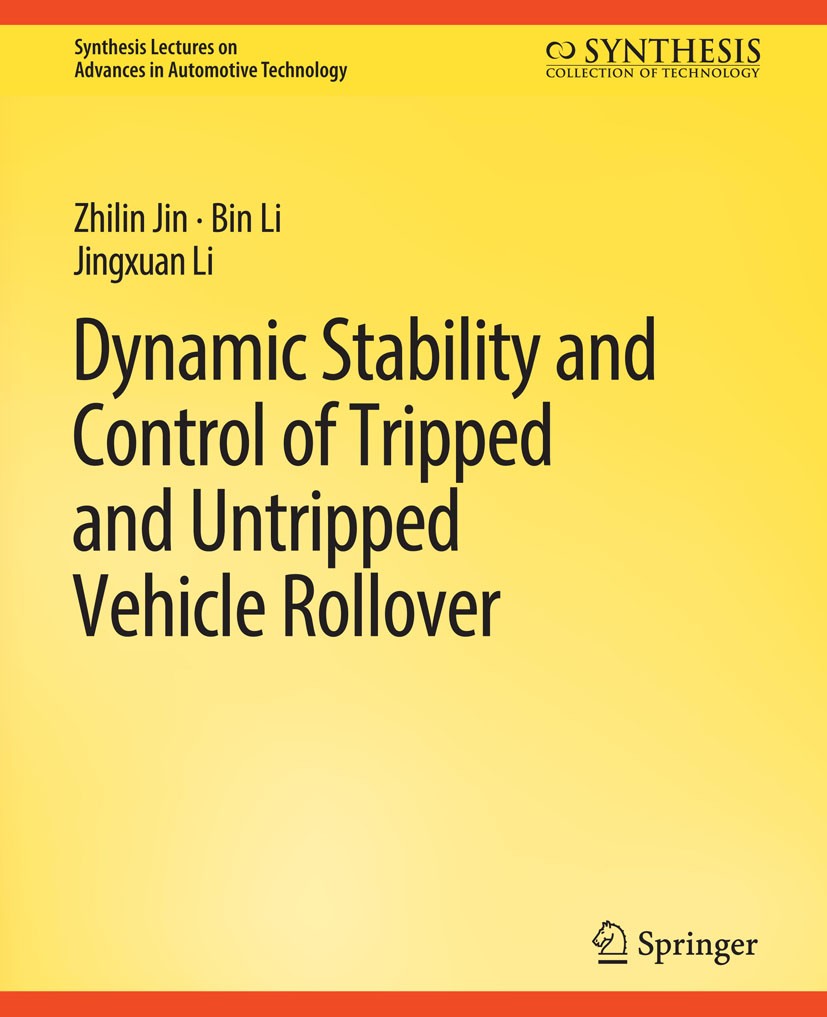 Titlebook: Dynamic Stability and Control of Tripped and Untripped Vehicle Rollover; Zhilin Jin,Bin Li,Jingxuan Li Book 2019 Springer Nature Switzerla Titlebook: Dynamic Stability and Control of Tripped and Untripped Vehicle Rollover; Zhilin Jin,Bin Li,Jingxuan Li Book 2019 Springer Nature Switzerla