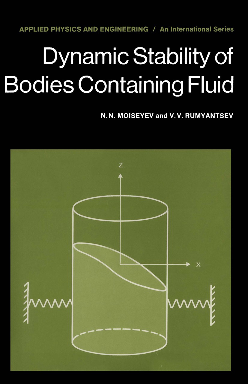 Titlebook: Dynamic Stability of Bodies Containing Fluid; N. N. Moiseyev,V. V. Rumyantsev,N. H. Abramson Book 1968 Springer Verlag New York Inc. 1968 Titlebook: Dynamic Stability of Bodies Containing Fluid; N. N. Moiseyev,V. V. Rumyantsev,N. H. Abramson Book 1968 Springer Verlag New York Inc. 1968