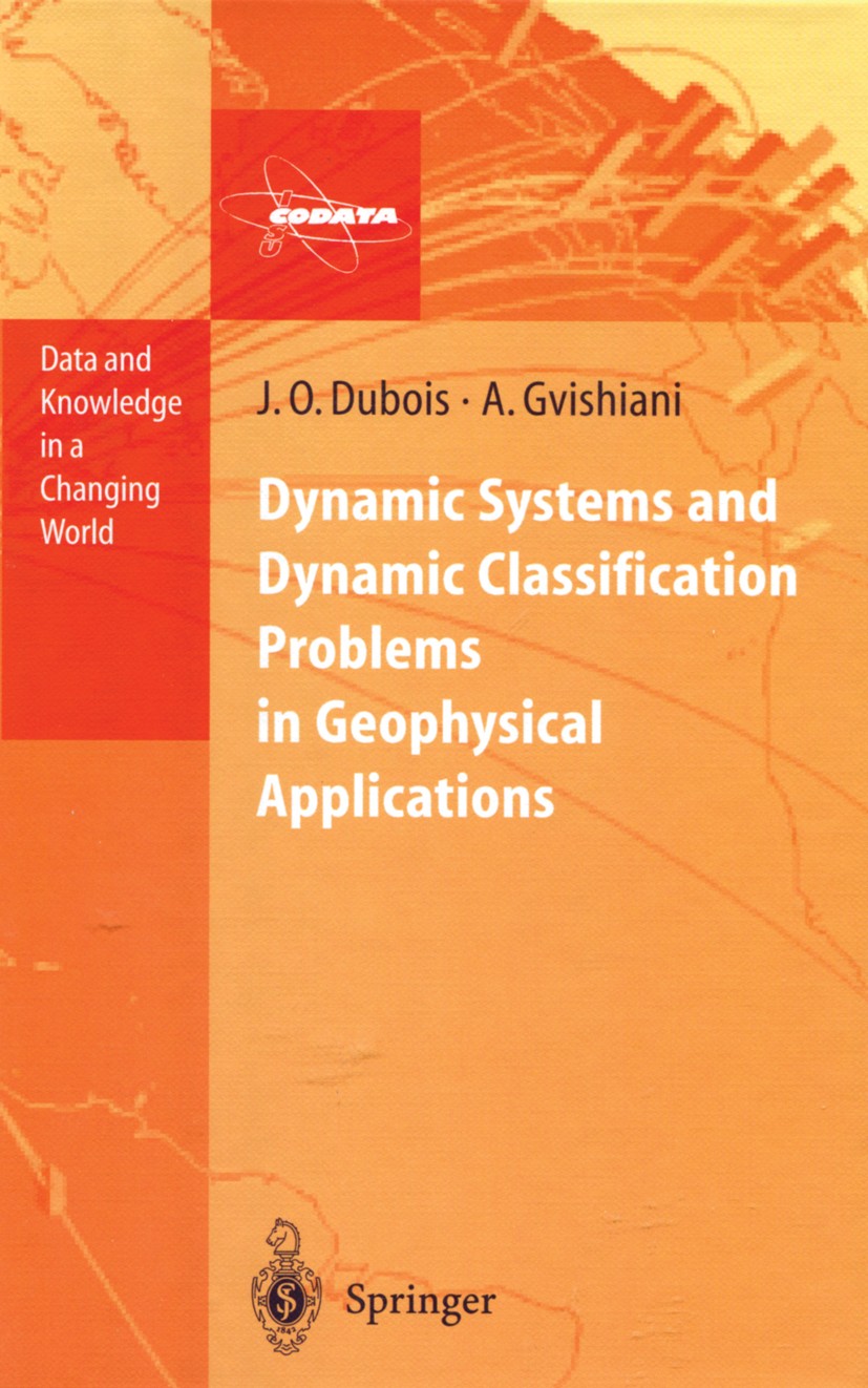 Titlebook: Dynamic Systems and Dynamic Classification Problems in Geophysical Applications; Jacques Octave Dubois,Alexei Gvishiani Book 1998 Springer Titlebook: Dynamic Systems and Dynamic Classification Problems in Geophysical Applications; Jacques Octave Dubois,Alexei Gvishiani Book 1998 Springer