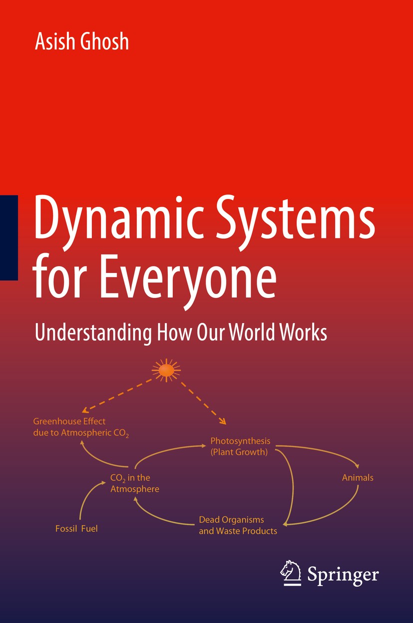 Titlebook: Dynamic Systems for Everyone; Understanding How Ou Asish Ghosh Book 2017Latest edition Springer International Publishing Switzerland 2017 B Titlebook: Dynamic Systems for Everyone; Understanding How Ou Asish Ghosh Book 2017Latest edition Springer International Publishing Switzerland 2017 B