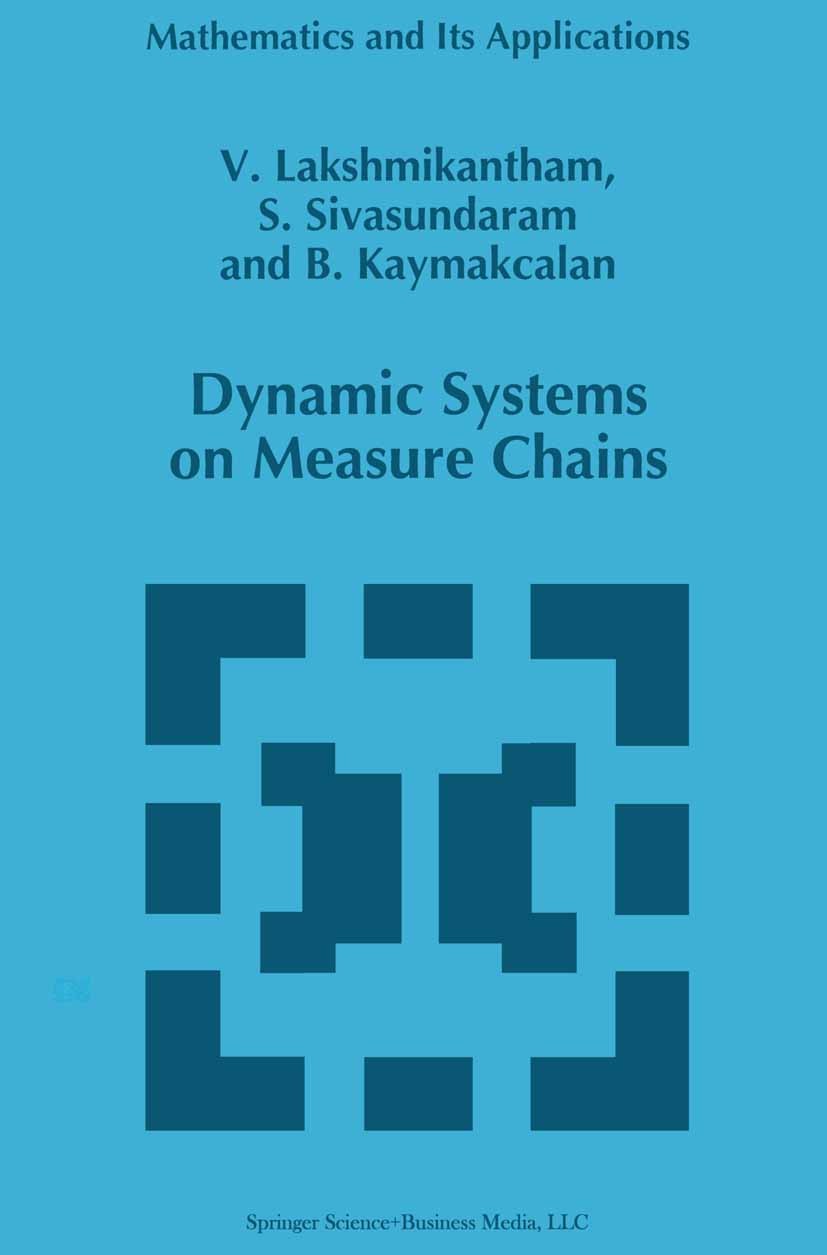 Titlebook: Dynamic Systems on Measure Chains; V. Lakshmikantham,S. Sivasundaram,B. Kaymakcalan Book 1996 Springer Science+Business Media Dordrecht 19 Titlebook: Dynamic Systems on Measure Chains; V. Lakshmikantham,S. Sivasundaram,B. Kaymakcalan Book 1996 Springer Science+Business Media Dordrecht 19