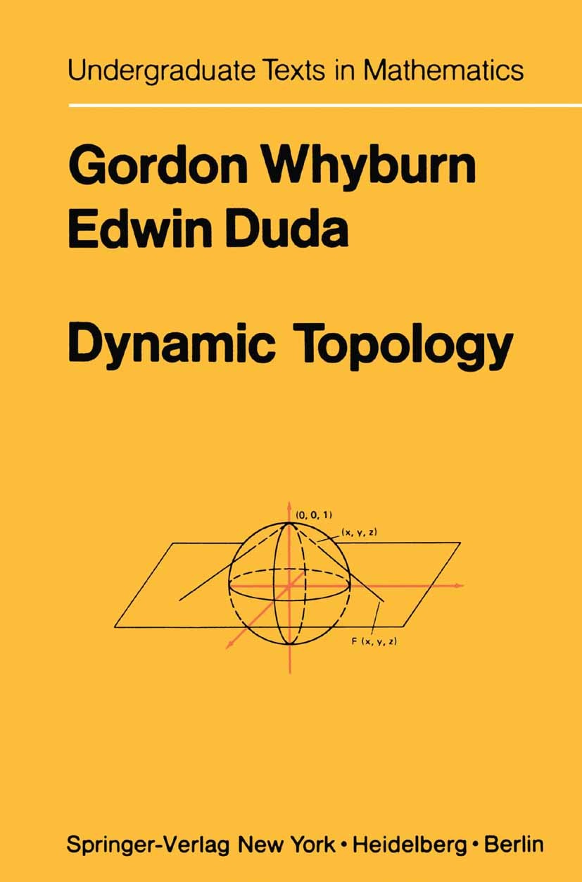 Titlebook: Dynamic Topology; Gordon Whyburn,Edwin Duda Textbook 1979 Springer-Verlag New York Inc. 1979 Area.Metrization theorem.Topologie.algebra.al Titlebook: Dynamic Topology; Gordon Whyburn,Edwin Duda Textbook 1979 Springer-Verlag New York Inc. 1979 Area.Metrization theorem.Topologie.algebra.al