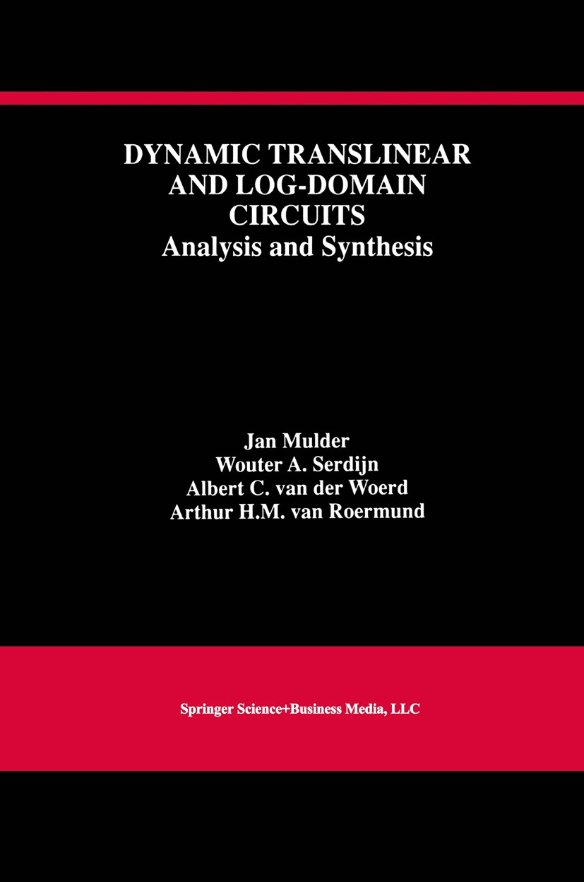 Titlebook: Dynamic Translinear and Log-Domain Circuits; Analysis and Synthes Jan Mulder,Wouter A. Serdijn,Arthur H. M. Roermund Book 1999 Springer Sci Titlebook: Dynamic Translinear and Log-Domain Circuits; Analysis and Synthes Jan Mulder,Wouter A. Serdijn,Arthur H. M. Roermund Book 1999 Springer Sci