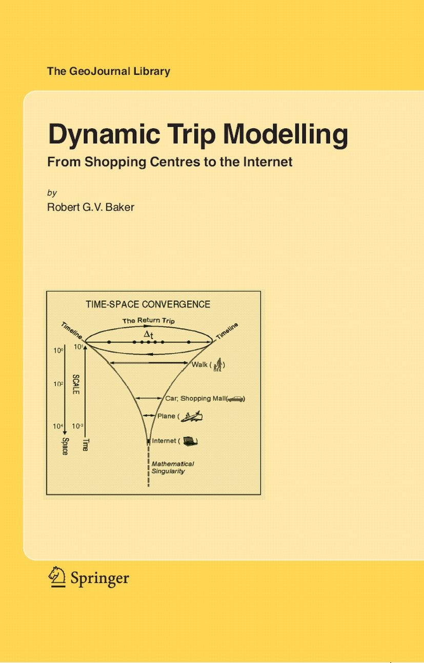 Titlebook: Dynamic Trip Modelling; From Shopping Centre Robert G. V. Baker Book 2006 Springer Nature B.V. 2006 Retail.geography.model.modelling Titlebook: Dynamic Trip Modelling; From Shopping Centre Robert G. V. Baker Book 2006 Springer Nature B.V. 2006 Retail.geography.model.modelling