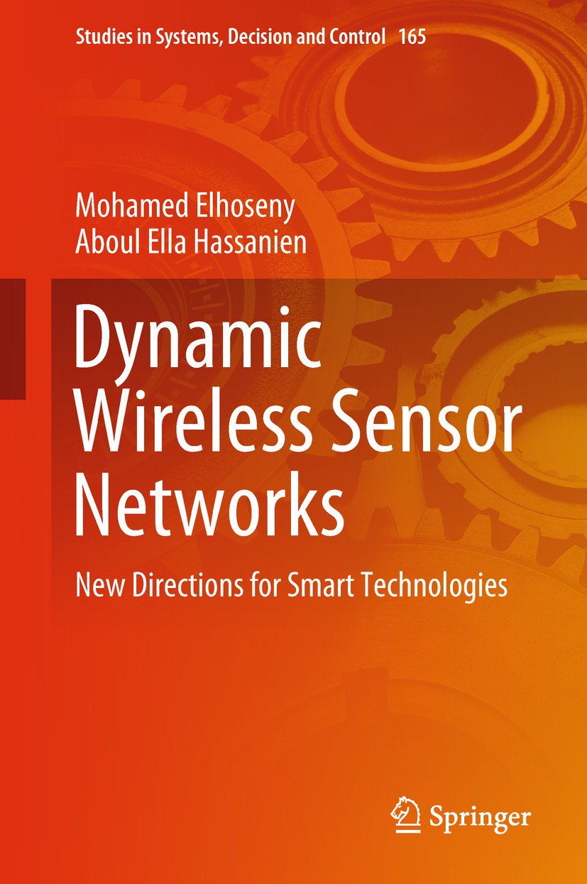 Titlebook: Dynamic Wireless Sensor Networks; New Directions for S Mohamed Elhoseny,Aboul Ella Hassanien Book 2019 Springer International Publishing AG Titlebook: Dynamic Wireless Sensor Networks; New Directions for S Mohamed Elhoseny,Aboul Ella Hassanien Book 2019 Springer International Publishing AG