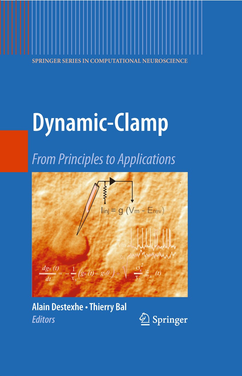 Titlebook: Dynamic-Clamp; From Principles to A Thierry Bal,Alain Destexhe Book 2009 Springer-Verlag New York 2009 Biophysics.Cortex.Neurobiology.Stent Titlebook: Dynamic-Clamp; From Principles to A Thierry Bal,Alain Destexhe Book 2009 Springer-Verlag New York 2009 Biophysics.Cortex.Neurobiology.Stent