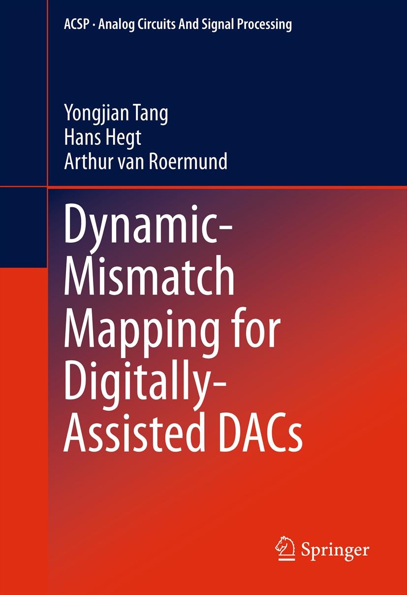 Titlebook: Dynamic-Mismatch Mapping for Digitally-Assisted DACs; Yongjian Tang,Hans Hegt,Arthur van Roermund Book 2013 Springer Science+Business Medi Titlebook: Dynamic-Mismatch Mapping for Digitally-Assisted DACs; Yongjian Tang,Hans Hegt,Arthur van Roermund Book 2013 Springer Science+Business Medi