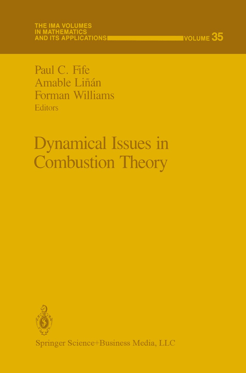 Titlebook: Dynamical Issues in Combustion Theory; Paul C. Fife,Amable Liñán,Forman Williams Conference proceedings 1991 Springer Science+Business Med Titlebook: Dynamical Issues in Combustion Theory; Paul C. Fife,Amable Liñán,Forman Williams Conference proceedings 1991 Springer Science+Business Med