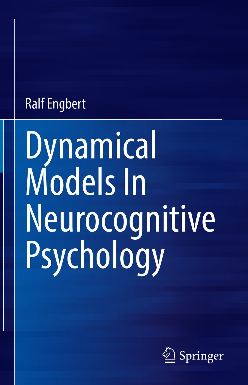 Titlebook: Dynamical Models In Neurocognitive Psychology; Ralf Engbert Book 2021 The Editor(s) (if applicable) and The Author(s), under exclusive lic Titlebook: Dynamical Models In Neurocognitive Psychology; Ralf Engbert Book 2021 The Editor(s) (if applicable) and The Author(s), under exclusive lic