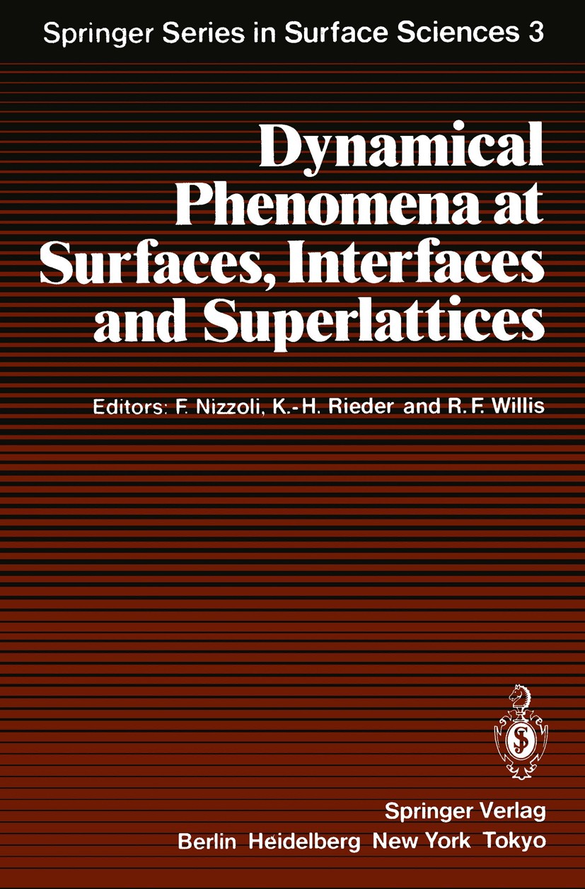 Titlebook: Dynamical Phenomena at Surfaces, Interfaces and Superlattices; Proceedings of an In Fabrizio Nizzoli,Karl-Heinz Rieder,Roy F. Willis Confer Titlebook: Dynamical Phenomena at Surfaces, Interfaces and Superlattices; Proceedings of an In Fabrizio Nizzoli,Karl-Heinz Rieder,Roy F. Willis Confer