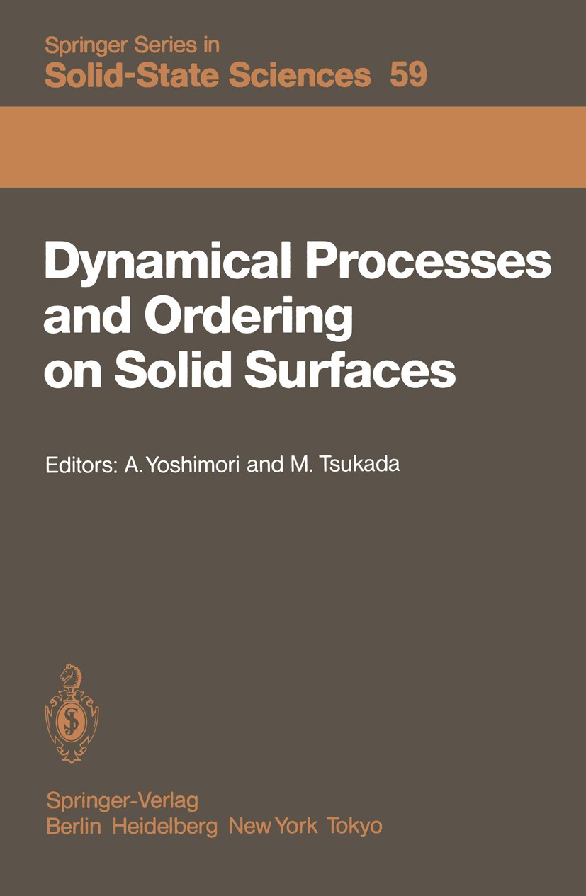 Titlebook: Dynamical Processes and Ordering on Solid Surfaces; Proceedings of the S Akio Yoshimori (Faculty of Engineering Science),Ma Conference proc Titlebook: Dynamical Processes and Ordering on Solid Surfaces; Proceedings of the S Akio Yoshimori (Faculty of Engineering Science),Ma Conference proc