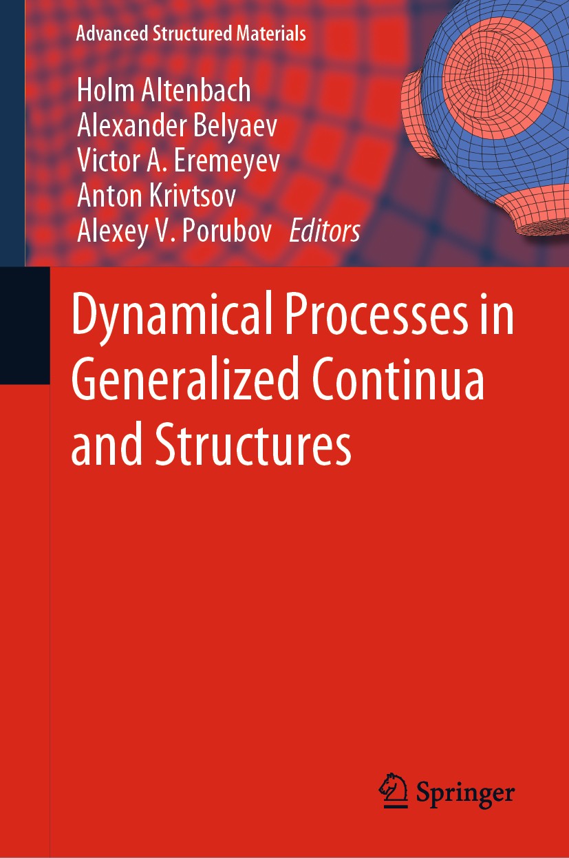 Titlebook: Dynamical Processes in Generalized Continua and Structures; Holm Altenbach,Alexander Belyaev,Alexey V. Porubov Book 2019 Springer Nature S Titlebook: Dynamical Processes in Generalized Continua and Structures; Holm Altenbach,Alexander Belyaev,Alexey V. Porubov Book 2019 Springer Nature S