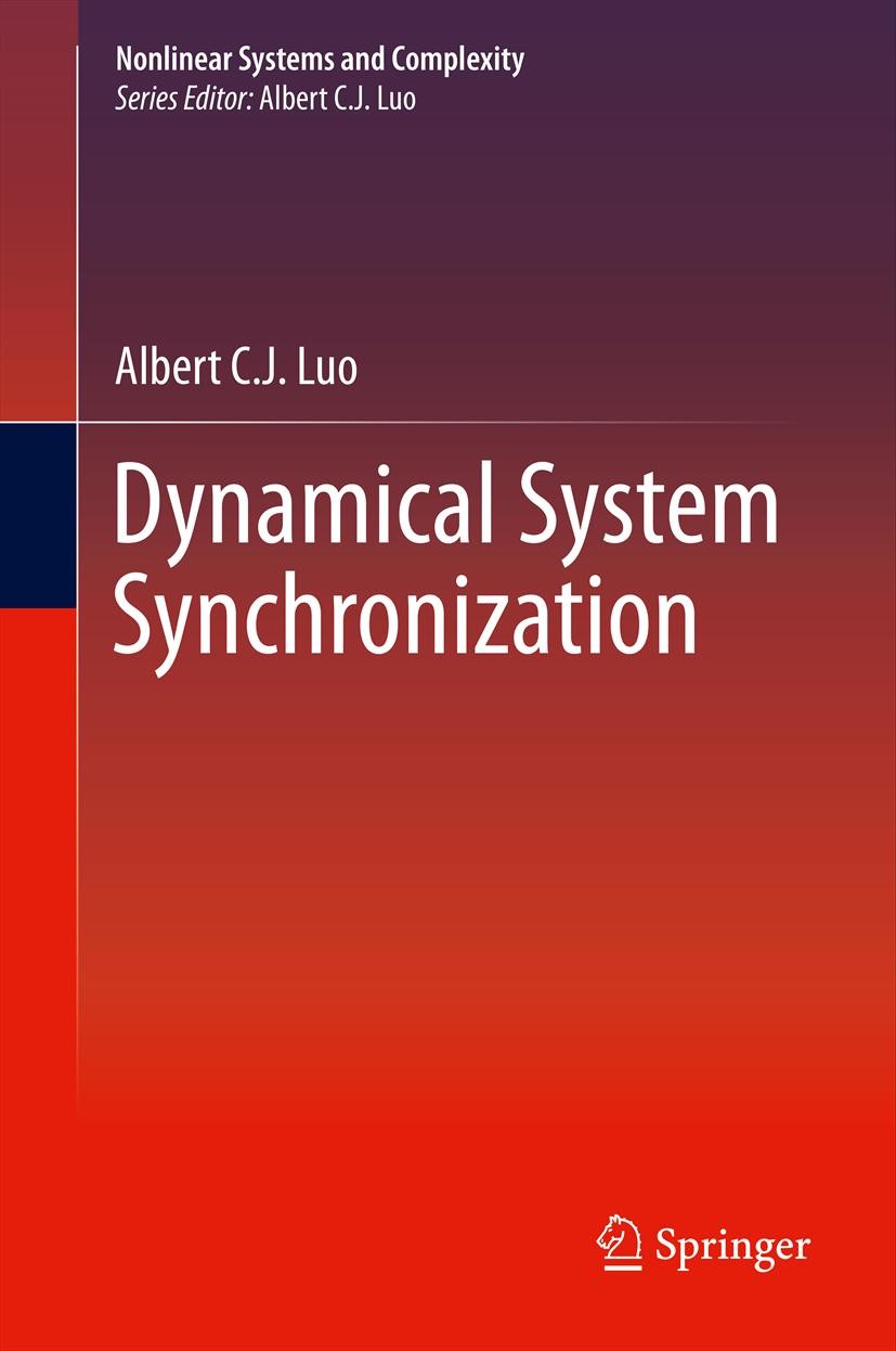 Titlebook: Dynamical System Synchronization; Albert C. J. Luo Book 2013 Springer Science+Business Media, LLC 2013 Discontinuous dynamical systems.Dis Titlebook: Dynamical System Synchronization; Albert C. J. Luo Book 2013 Springer Science+Business Media, LLC 2013 Discontinuous dynamical systems.Dis