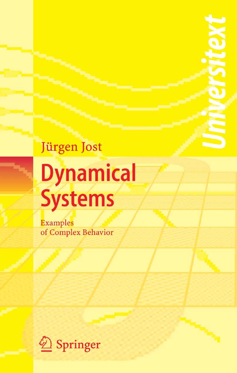 Titlebook: Dynamical Systems; Examples of Complex Jürgen Jost Textbook 2005 Springer-Verlag Berlin Heidelberg 2005 Cellular Automata.Chaos.Dynamical Titlebook: Dynamical Systems; Examples of Complex Jürgen Jost Textbook 2005 Springer-Verlag Berlin Heidelberg 2005 Cellular Automata.Chaos.Dynamical