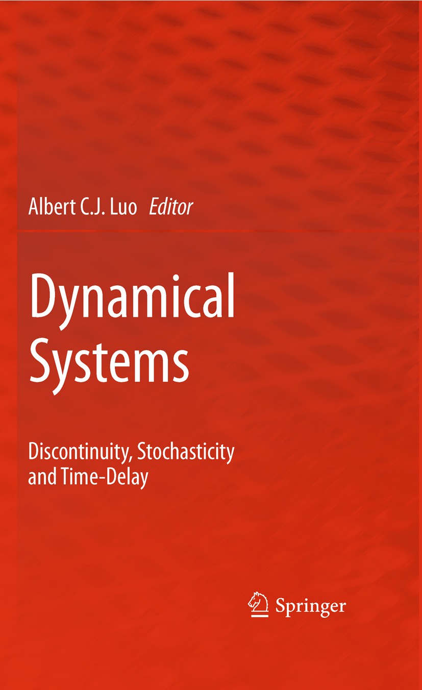 Titlebook: Dynamical Systems; Discontinuity, Stoch Albert C.J. Luo Conference proceedings 2010 Springer-Verlag New York 2010 Chaos.Wavelet.bifurcation Titlebook: Dynamical Systems; Discontinuity, Stoch Albert C.J. Luo Conference proceedings 2010 Springer-Verlag New York 2010 Chaos.Wavelet.bifurcation
