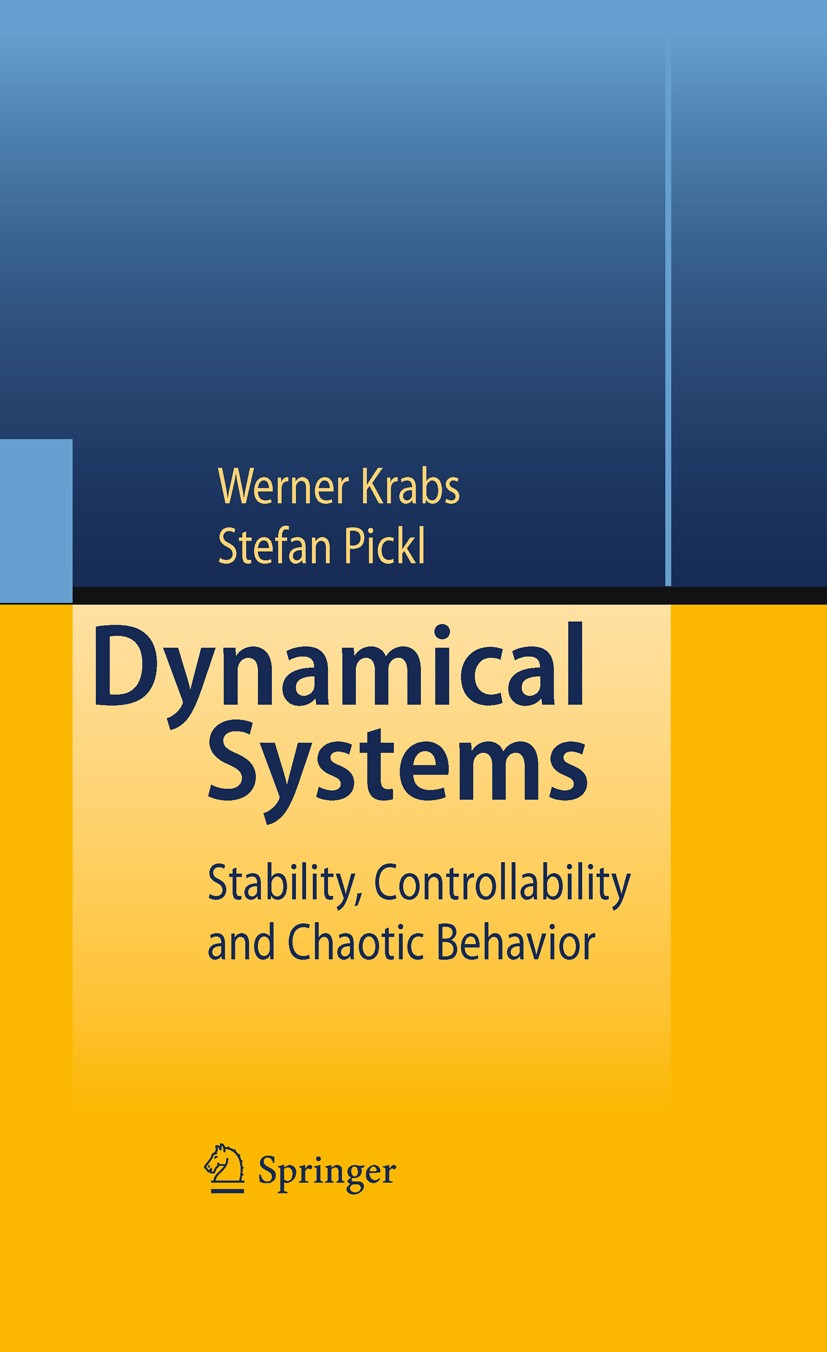 Titlebook: Dynamical Systems; Stability, Controlla Stefan Pickl,Werner Krabs Book 2010 Springer-Verlag Berlin Heidelberg 2010 Chaotic Behavior.Dynamic Titlebook: Dynamical Systems; Stability, Controlla Stefan Pickl,Werner Krabs Book 2010 Springer-Verlag Berlin Heidelberg 2010 Chaotic Behavior.Dynamic