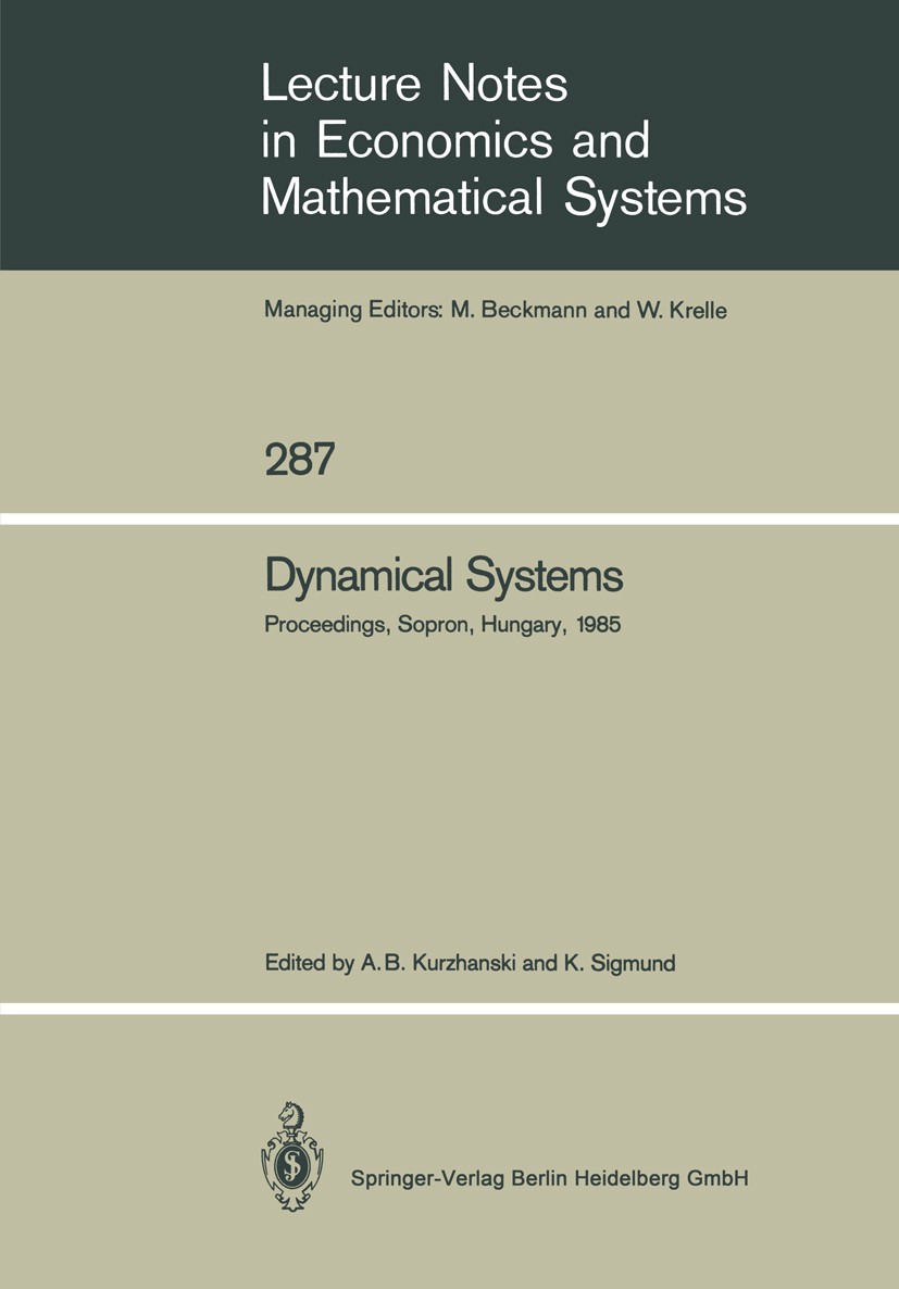 Titlebook: Dynamical Systems; Proceedings of an II Alexander B. Kurzhanski,Karl Sigmund Conference proceedings 1987 Springer-Verlag Berlin Heidelberg Titlebook: Dynamical Systems; Proceedings of an II Alexander B. Kurzhanski,Karl Sigmund Conference proceedings 1987 Springer-Verlag Berlin Heidelberg