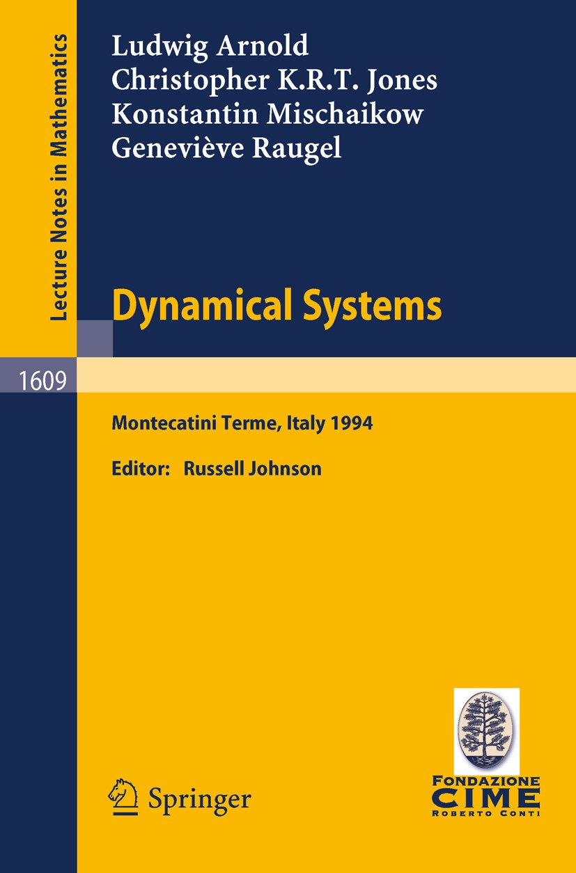 Titlebook: Dynamical Systems; Lectures given at th Ludwig Arnold,Christopher K. R. T. Jones,Geneviève Book 1995 Springer-Verlag Berlin Heidelberg 1995 Titlebook: Dynamical Systems; Lectures given at th Ludwig Arnold,Christopher K. R. T. Jones,Geneviève Book 1995 Springer-Verlag Berlin Heidelberg 1995
