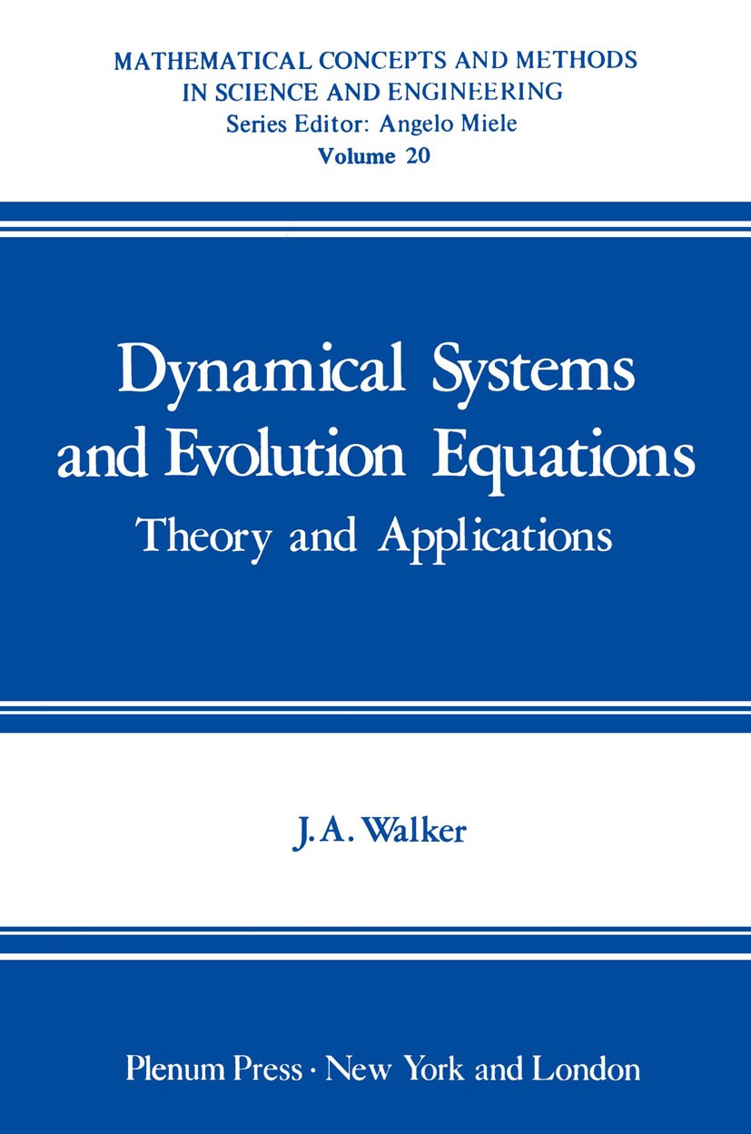 Titlebook: Dynamical Systems and Evolution Equations; Theory and Applicati J. A. Walker Book 1980 Springer Science+Business Media New York 1980 Area.F Titlebook: Dynamical Systems and Evolution Equations; Theory and Applicati J. A. Walker Book 1980 Springer Science+Business Media New York 1980 Area.F