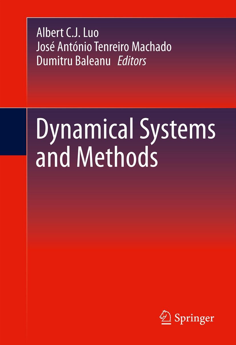 Titlebook: Dynamical Systems and Methods; Albert C.J. Luo,José António Tenreiro Machado,Dumi Book 2012 Springer Science+Business Media, LLC 2012 Chua Titlebook: Dynamical Systems and Methods; Albert C.J. Luo,José António Tenreiro Machado,Dumi Book 2012 Springer Science+Business Media, LLC 2012 Chua