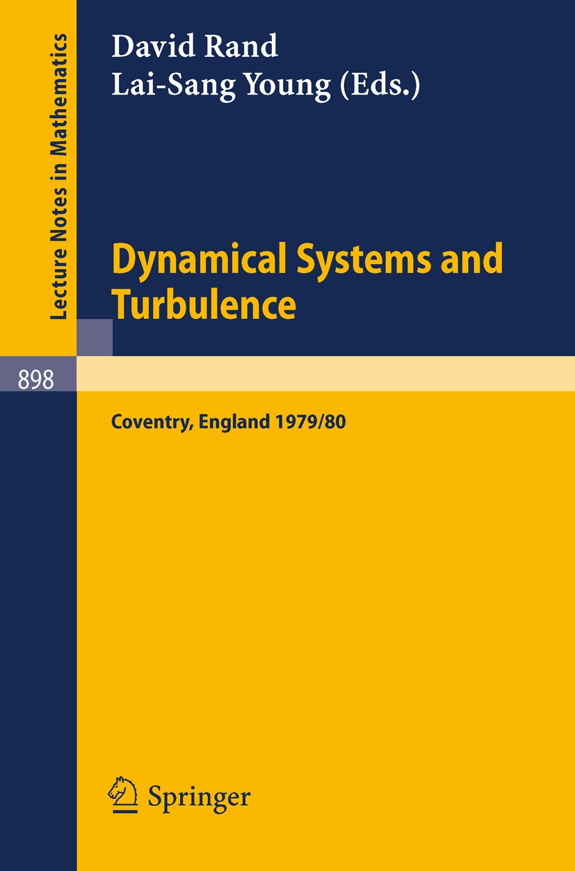 Titlebook: Dynamical Systems and Turbulence, Warwick 1980; Proceedings of a Sym David Rand,Lai-Sang Young Conference proceedings 1981 Springer-Verlag Titlebook: Dynamical Systems and Turbulence, Warwick 1980; Proceedings of a Sym David Rand,Lai-Sang Young Conference proceedings 1981 Springer-Verlag