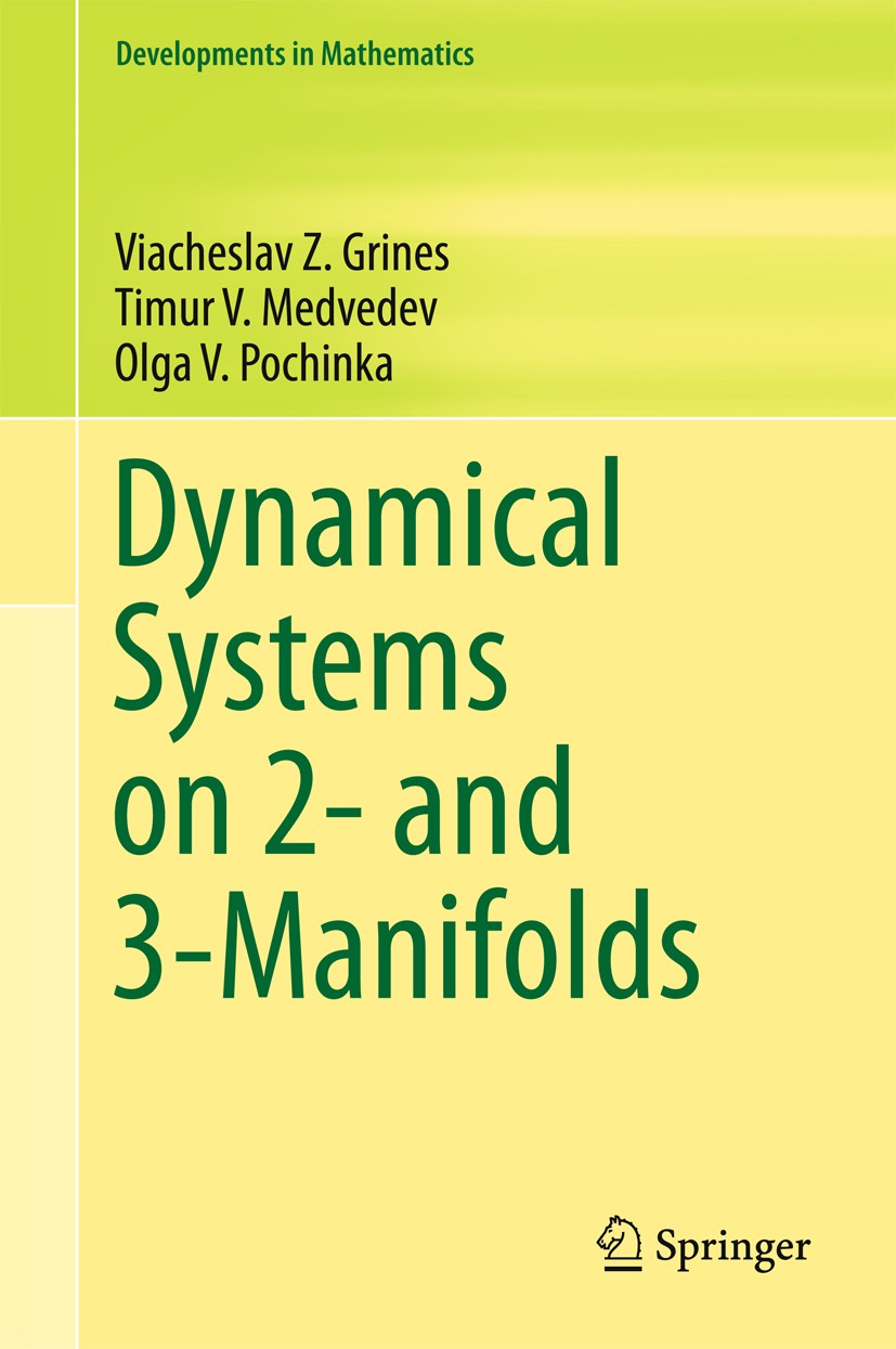 Titlebook: Dynamical Systems on 2- and 3-Manifolds; Viacheslav Z. Grines,Timur V. Medvedev,Olga V. Poc Book 2016 Springer International Publishing Sw Titlebook: Dynamical Systems on 2- and 3-Manifolds; Viacheslav Z. Grines,Timur V. Medvedev,Olga V. Poc Book 2016 Springer International Publishing Sw