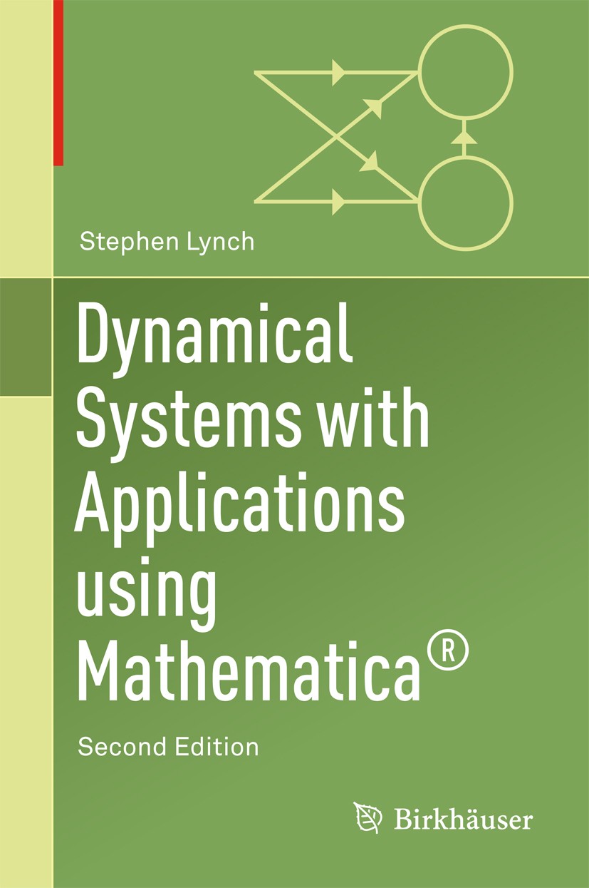 Titlebook: Dynamical Systems with Applications Using Mathematica®; Stephen Lynch Textbook 2017Latest edition Springer International Publishing AG 201 Titlebook: Dynamical Systems with Applications Using Mathematica®; Stephen Lynch Textbook 2017Latest edition Springer International Publishing AG 201