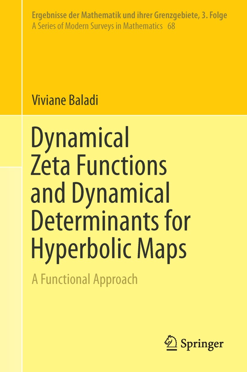 Titlebook: Dynamical Zeta Functions and Dynamical Determinants for Hyperbolic Maps; A Functional Approac Viviane Baladi Book 2018 Springer Internation Titlebook: Dynamical Zeta Functions and Dynamical Determinants for Hyperbolic Maps; A Functional Approac Viviane Baladi Book 2018 Springer Internation