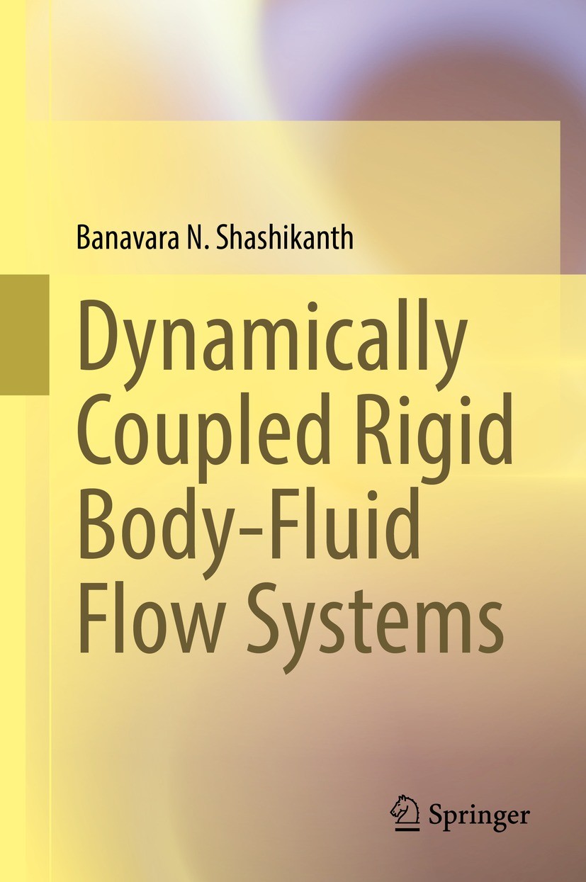 Titlebook: Dynamically Coupled Rigid Body-Fluid Flow Systems; Banavara N. Shashikanth Book 2021 Springer Nature Switzerland AG 2021 dynamically coupl Titlebook: Dynamically Coupled Rigid Body-Fluid Flow Systems; Banavara N. Shashikanth Book 2021 Springer Nature Switzerland AG 2021 dynamically coupl