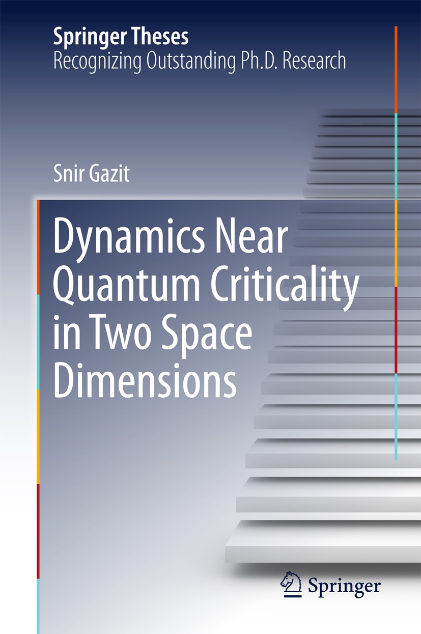 Titlebook: Dynamics Near Quantum Criticality in Two Space Dimensions; Snir Gazit Book 2015 Springer International Publishing Switzerland 2015 Charge- Titlebook: Dynamics Near Quantum Criticality in Two Space Dimensions; Snir Gazit Book 2015 Springer International Publishing Switzerland 2015 Charge-