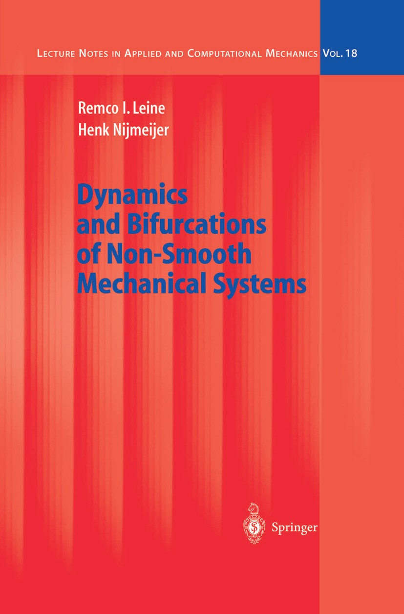 Titlebook: Dynamics and Bifurcations of Non-Smooth Mechanical Systems; Remco I. Leine,Henk Nijmeijer Book 2004 Springer-Verlag Berlin Heidelberg 2004 Titlebook: Dynamics and Bifurcations of Non-Smooth Mechanical Systems; Remco I. Leine,Henk Nijmeijer Book 2004 Springer-Verlag Berlin Heidelberg 2004