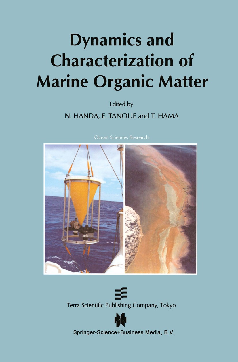 Titlebook: Dynamics and Characterization of Marine Organic Matter; Nobuhiko Handa,Eiichiro Tanoue,Takeo Hama Book 2000 Springer Science+Business Medi Titlebook: Dynamics and Characterization of Marine Organic Matter; Nobuhiko Handa,Eiichiro Tanoue,Takeo Hama Book 2000 Springer Science+Business Medi