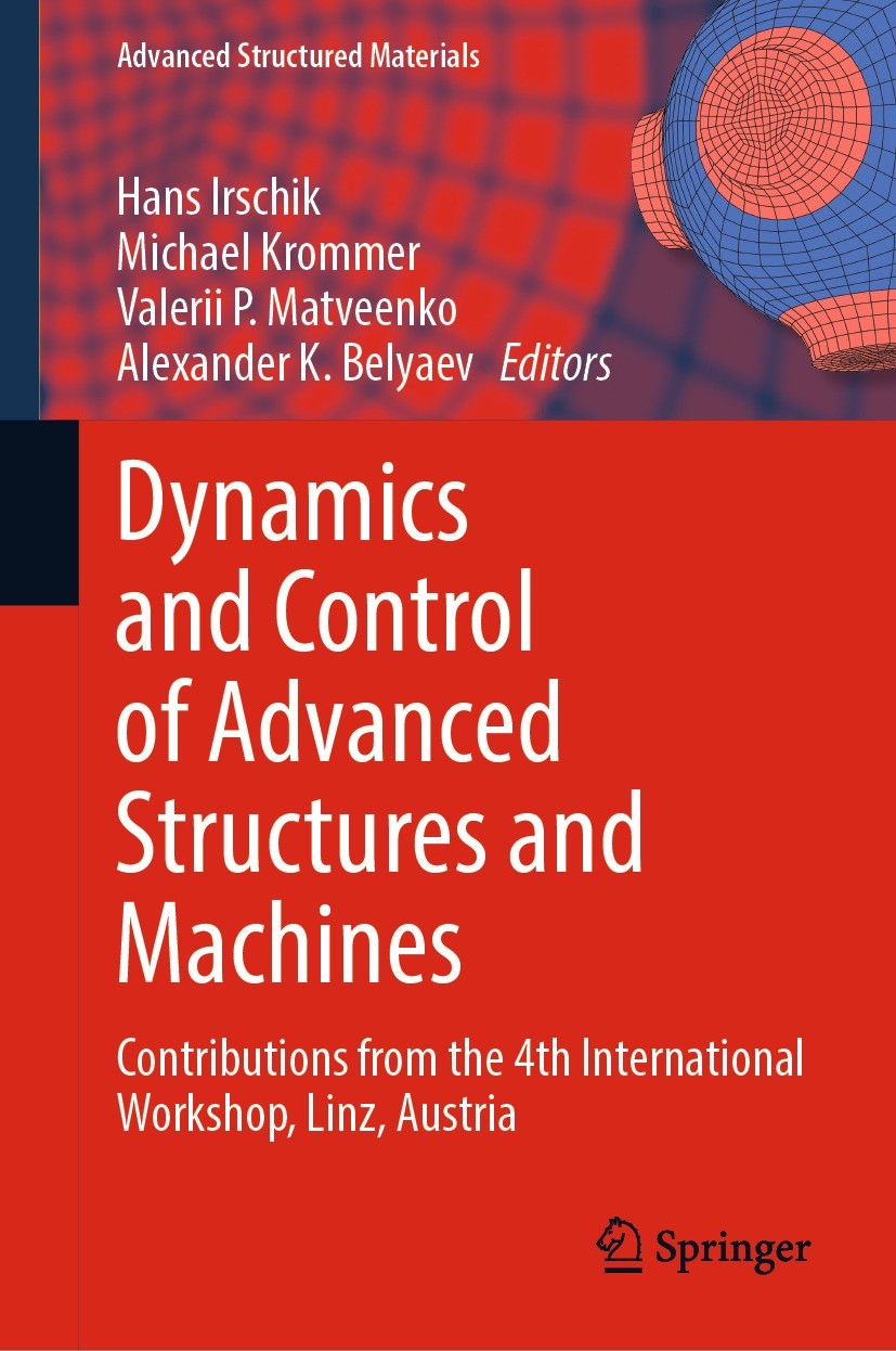 Titlebook: Dynamics and Control of Advanced Structures and Machines; Contributions from t Hans Irschik,Michael Krommer,Alexander K. Belyaev Book 2022 Titlebook: Dynamics and Control of Advanced Structures and Machines; Contributions from t Hans Irschik,Michael Krommer,Alexander K. Belyaev Book 2022