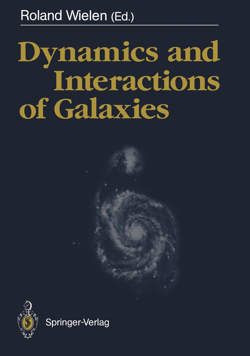Titlebook: Dynamics and Interactions of Galaxies; Proceedings of the I Roland Wielen Conference proceedings 1990 Springer-Verlag Berlin Heidelberg 199 Titlebook: Dynamics and Interactions of Galaxies; Proceedings of the I Roland Wielen Conference proceedings 1990 Springer-Verlag Berlin Heidelberg 199