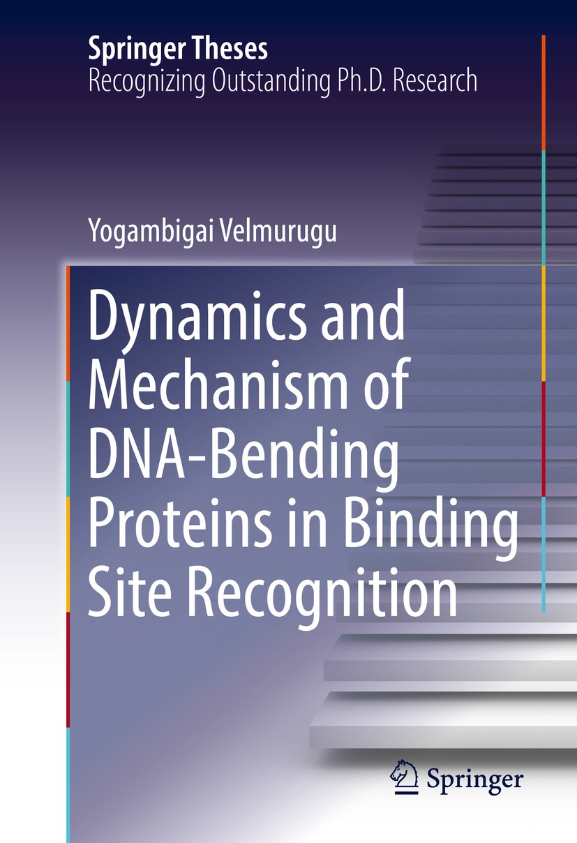 Titlebook: Dynamics and Mechanism of DNA-Bending Proteins in Binding Site Recognition; Yogambigai Velmurugu Book 2017 Springer International Publishi Titlebook: Dynamics and Mechanism of DNA-Bending Proteins in Binding Site Recognition; Yogambigai Velmurugu Book 2017 Springer International Publishi