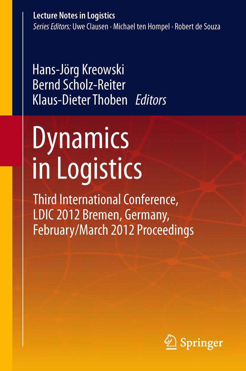 Titlebook: Dynamics in Logistics; Third International Hans-Jörg Kreowski,Bernd Scholz-Reiter,Klaus-Diete Conference proceedings 2013 Springer-Verlag Titlebook: Dynamics in Logistics; Third International Hans-Jörg Kreowski,Bernd Scholz-Reiter,Klaus-Diete Conference proceedings 2013 Springer-Verlag