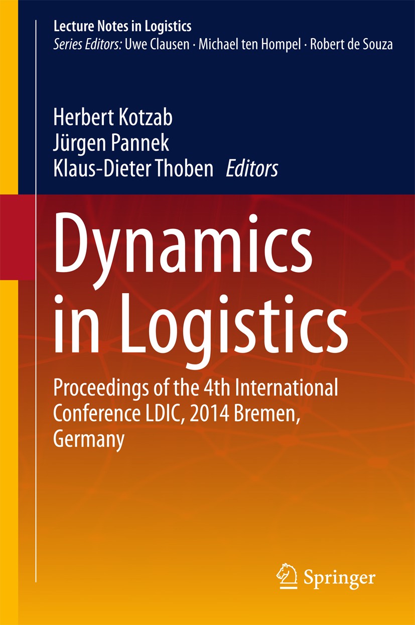 Titlebook: Dynamics in Logistics; Proceedings of the 4 Herbert Kotzab,Jürgen Pannek,Klaus-Dieter Thoben Conference proceedings 2016 Springer Internati Titlebook: Dynamics in Logistics; Proceedings of the 4 Herbert Kotzab,Jürgen Pannek,Klaus-Dieter Thoben Conference proceedings 2016 Springer Internati