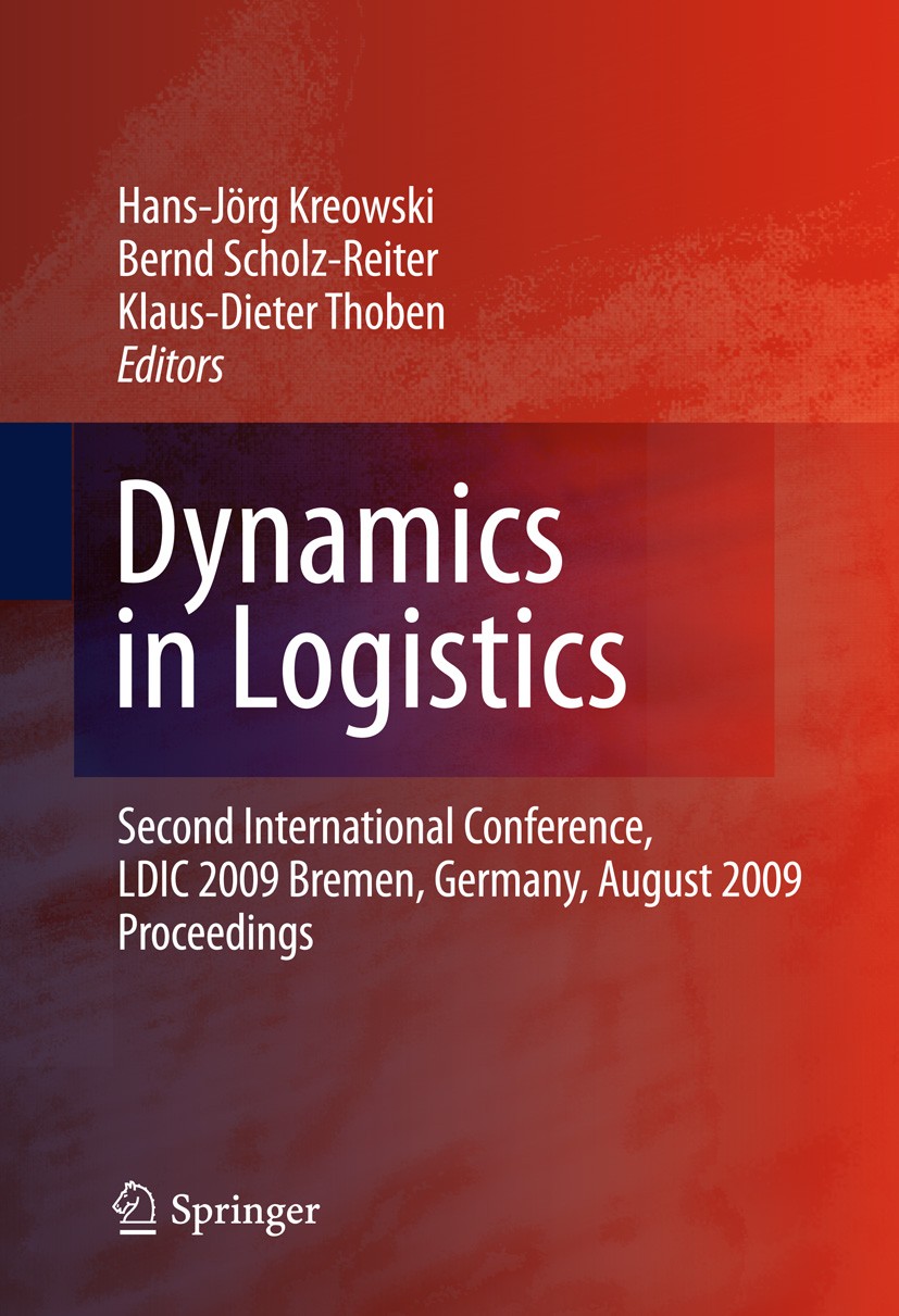 Titlebook: Dynamics in Logistics; Second International Hans-Jörg Kreowski,Bernd Scholz-Reiter,Klaus-Diete Conference proceedings 2011 Springer-Verlag Titlebook: Dynamics in Logistics; Second International Hans-Jörg Kreowski,Bernd Scholz-Reiter,Klaus-Diete Conference proceedings 2011 Springer-Verlag