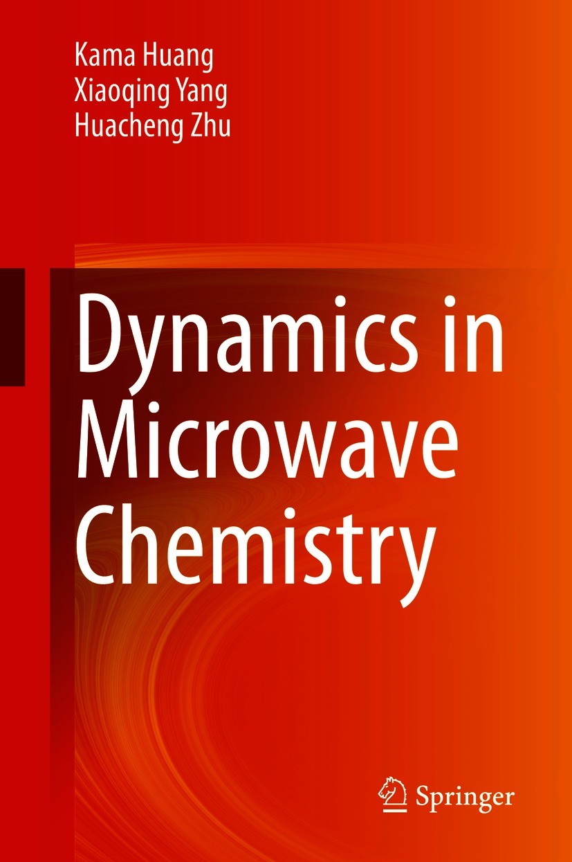 Titlebook: Dynamics in Microwave Chemistry; Kama Huang,Xiaoqing Yang,Huacheng Zhu Book 2021 Springer Nature Singapore Pte Ltd. 2021 Microwave chemist Titlebook: Dynamics in Microwave Chemistry; Kama Huang,Xiaoqing Yang,Huacheng Zhu Book 2021 Springer Nature Singapore Pte Ltd. 2021 Microwave chemist