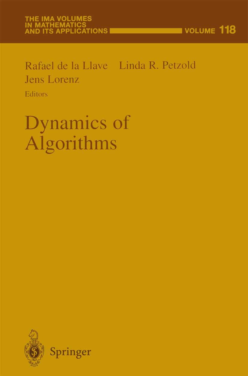 Titlebook: Dynamics of Algorithms; Rafael Llave,Linda R. Petzold,Jens Lorenz Conference proceedings 2000 Springer Science+Business Media New York 200 Titlebook: Dynamics of Algorithms; Rafael Llave,Linda R. Petzold,Jens Lorenz Conference proceedings 2000 Springer Science+Business Media New York 200