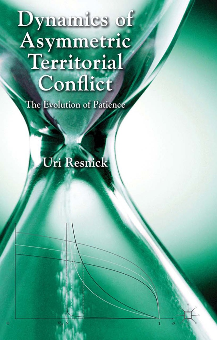 Titlebook: Dynamics of Asymmetric Territorial Conflict; The Evolution of Pat Uri Resnick Book 2013 Palgrave Macmillan, a division of Macmillan Publish Titlebook: Dynamics of Asymmetric Territorial Conflict; The Evolution of Pat Uri Resnick Book 2013 Palgrave Macmillan, a division of Macmillan Publish