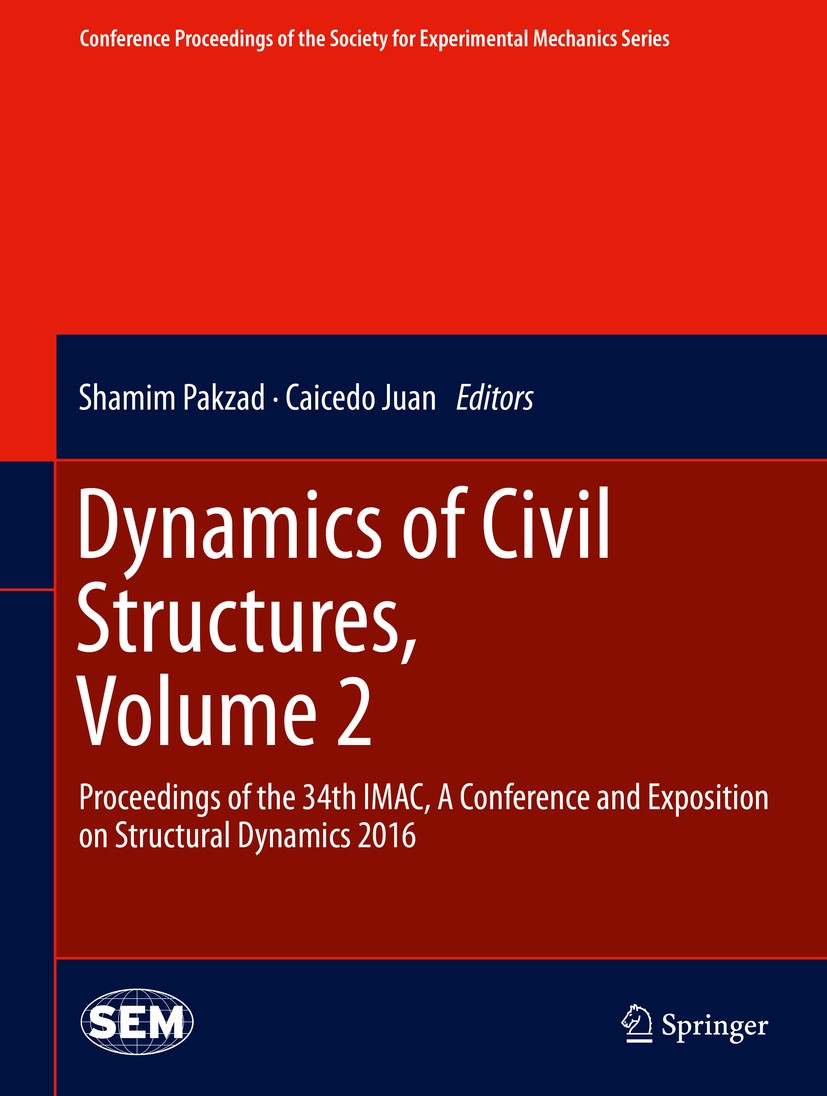 Titlebook: Dynamics of Civil Structures, Volume 2; Proceedings of the 3 Shamim Pakzad,Caicedo Juan Conference proceedings 2016 The Society for Experim Titlebook: Dynamics of Civil Structures, Volume 2; Proceedings of the 3 Shamim Pakzad,Caicedo Juan Conference proceedings 2016 The Society for Experim