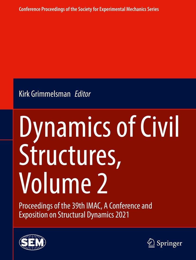 Titlebook: Dynamics of Civil Structures, Volume 2; Proceedings of the 3 Kirk Grimmelsman Conference proceedings 2022 The Society for Experimental Mech Titlebook: Dynamics of Civil Structures, Volume 2; Proceedings of the 3 Kirk Grimmelsman Conference proceedings 2022 The Society for Experimental Mech
