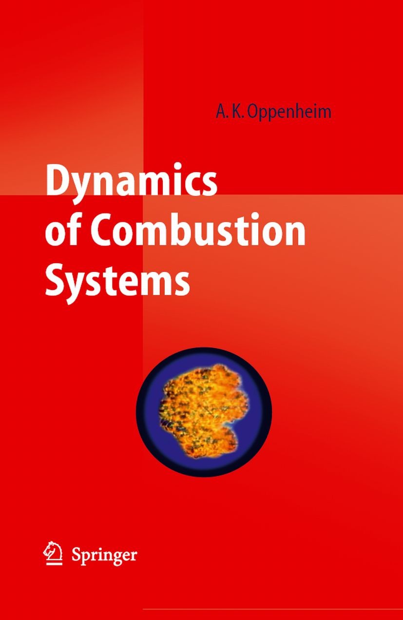 Titlebook: Dynamics of Combustion Systems; Antoni K. Oppenheim Book 20061st edition Springer-Verlag Berlin Heidelberg 2006 Compressible Fluids.Exothe Titlebook: Dynamics of Combustion Systems; Antoni K. Oppenheim Book 20061st edition Springer-Verlag Berlin Heidelberg 2006 Compressible Fluids.Exothe