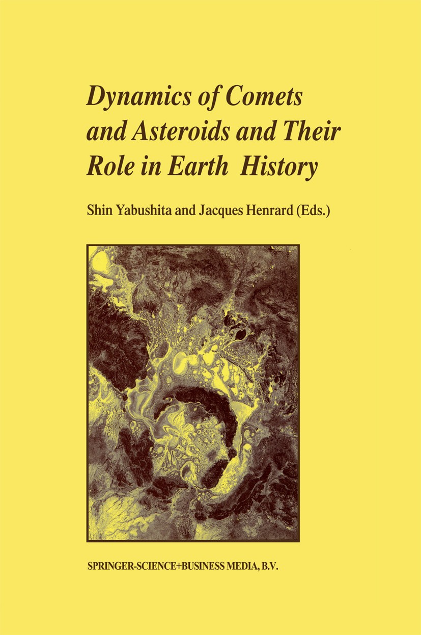 Titlebook: Dynamics of Comets and Asteroids and Their Role in Earth History; Proceedings of a Wor Shin Yabushita,Jacques Henrard Conference proceeding Titlebook: Dynamics of Comets and Asteroids and Their Role in Earth History; Proceedings of a Wor Shin Yabushita,Jacques Henrard Conference proceeding