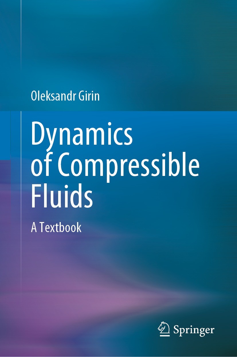 Titlebook: Dynamics of Compressible Fluids; A Textbook Oleksandr Girin Textbook 2022 The Editor(s) (if applicable) and The Author(s), under exclusive Titlebook: Dynamics of Compressible Fluids; A Textbook Oleksandr Girin Textbook 2022 The Editor(s) (if applicable) and The Author(s), under exclusive